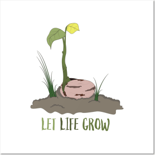 Let Life Grow Posters and Art